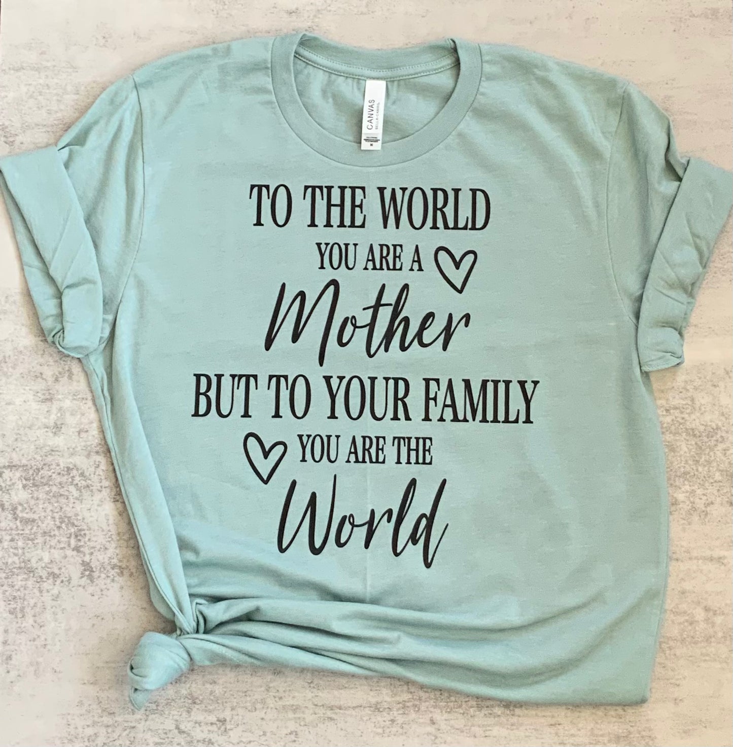 To The World You Are A Mother