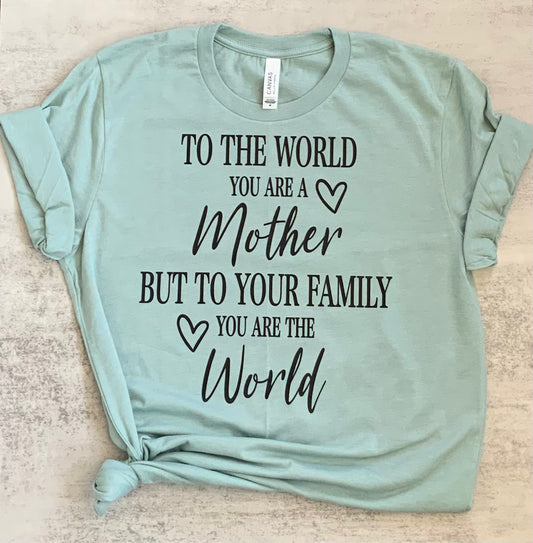 To The World You Are A Mother