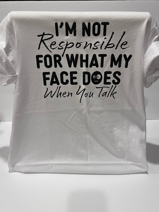 Not Responsible For My Face