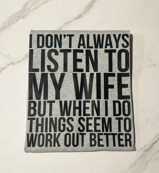 I Don't Always Listen to my Wife